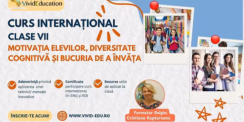 Curs interna\u021bional \u201eClase vii - motiva\u021bia elevilor, diversitate cognitiv\u0103 \u0219i bucuria de a \u00eenv\u0103\u021ba\u201d