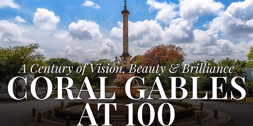 A Century of Vision, Beauty & Brilliance: Coral Gables at 100