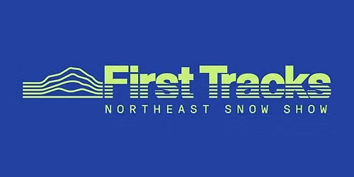 FIRST TRACKS: NORTHEAST SNOW SHOW