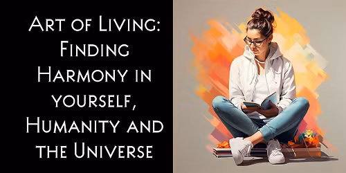 Art of Living: Finding Harmony in yourself, Humanity and the Universe