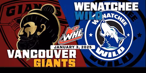 Wenatchee Wild at Vancouver Giants at Langley Events Centre