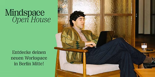 Mindspace Open House |  Berlin Friedrichstra\u00dfe