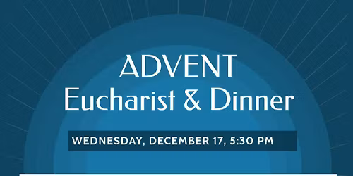 Advent Eucharist and Dinner
