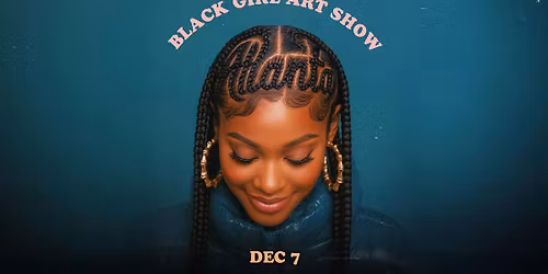 Black Girl Art Show  ATLANTA