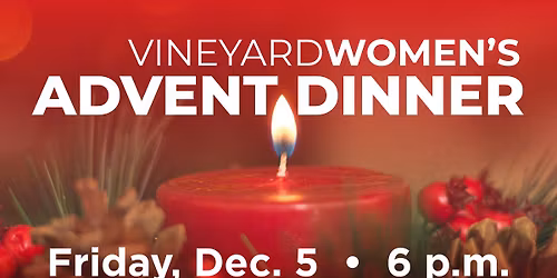 VineyardWOMEN'S Advent Dinner