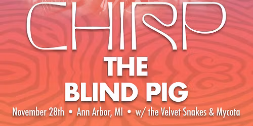 Chirp at The Blind Pig w\/ The Velvet Snakes, Mycota