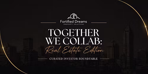 Together We Collab: Real Estate Edition | Curated Investor Roundtable