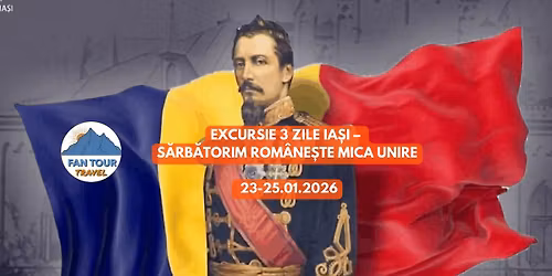 EXCURSIE 3 ZILE: IA\u0218I \u2013 S\u0102RB\u0102TORIM ROM\u00c2NE\u0218TE MICA UNIRE \ud83c\uddf7\ud83c\uddf4\n23-25 ianuarie 2026