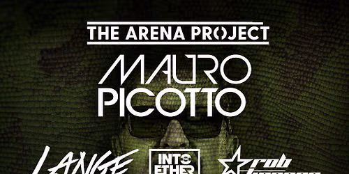 The Arena Project pres Mauro Picotto, Lange & Rob Tissera