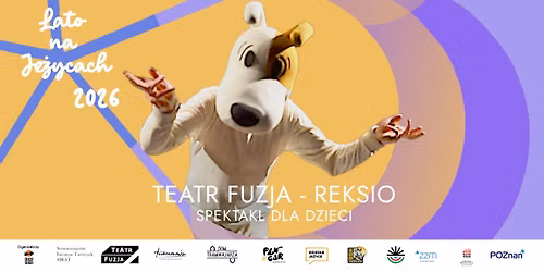 REKSIO - spektakl dla dzieci - TEATR FUZJA