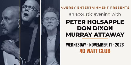 Peter Holsapple, Don Dixon & Murray Attaway