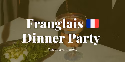 Franglais Dinner Party (August)