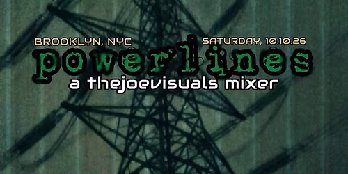POWERLINES. \u2605 a thejoevisuals Mixer