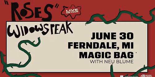 Magic Bag Presents: Widowspeak wsg Neu Blume