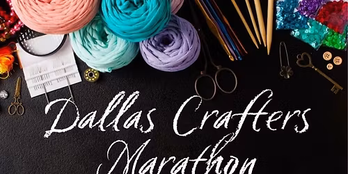 Dallas Crafters Marathon April Crop and Craft