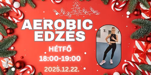 Aerobic, er\u0151s\u00edt\u0151 edz\u00e9s\u2728 \u2013 DECEMBER 22,\ud83c\udf84 h\u00e9tf\u0151 ,18:00\u203c\ufe0f