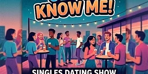 Get To Know Me -  Singles Dating Show