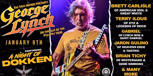 A NIGHT OF DOKKEN w\/ GEORGE LYNCH, BRETT CARLISLE, TERRY ILOUS, GABRIEL, JARON GULINO & BRIAN TICHY