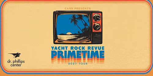 CANN PRESENTS: Yacht Rock Revue Primetime 2027 Tour