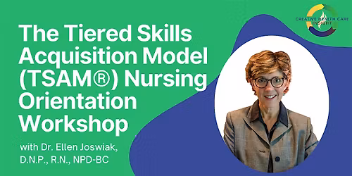 The Tiered Skills Acquisition Model (TSAM\u00ae) Nursing Orientation Workshop