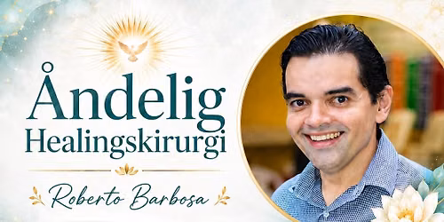 \u00c5NDELIG HEALINGSKIRURGI - v\/ Mediet Roberto Barbosa og hans \u00e5ndelige l\u00e6geteam
