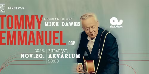 Tommy Emmanuel CGP \u2013 Budapest, Akv\u00e1rium Klub | 2025.11.20.