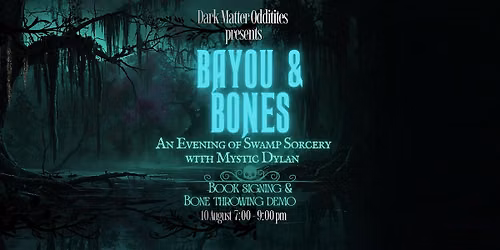 Bayou & Bones: An evening of Swamp Sorcery with Mystic Dylan