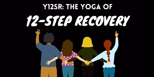 Y12SR: The Yoga of 12-Step Recovery