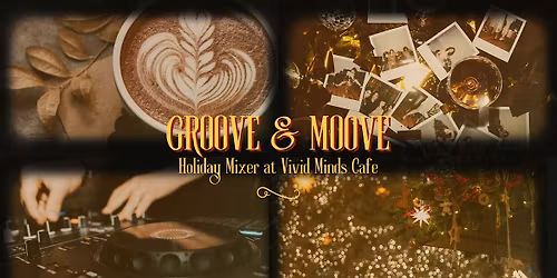 Groove & Move: Holiday Mixer @ Vivid Minds Cafe