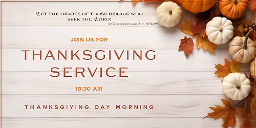 Thanksgiving Morning Service of Gratitude to God - Join us!