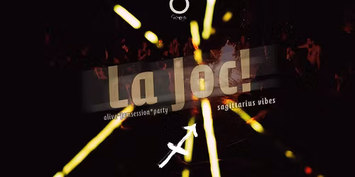 La Joc! - alive*jamsession*party - Sagittarius Vibes
