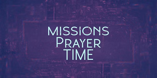 Missions Prayer Time