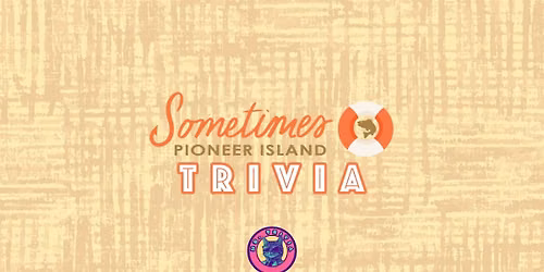 Trivia Night - Sometimes at Pioneer Island