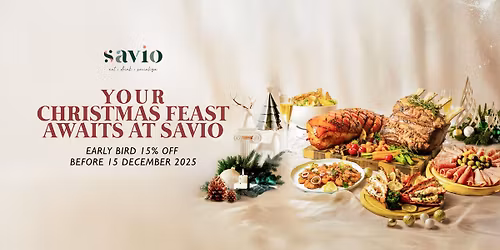 YOUR CHRISTMAS FEAST AWAITS AT SAVIO