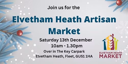 Elvetham Heath Artisan Market - Festive Special