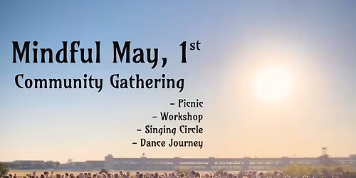 Mindful May 1st - Community Gathering