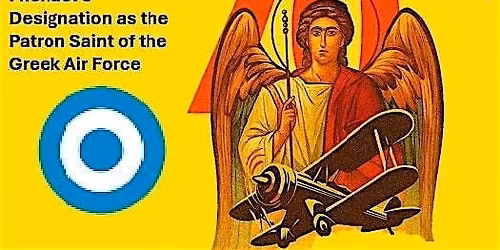 70th Anniversary of Archangel Michael - Patron Saint of the Greek Air Force