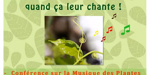 CONF\u00c9RENCE "Les plantes communiquent et deviennent musiciennes quand \u00e7a leur chante" - Alain SICARD