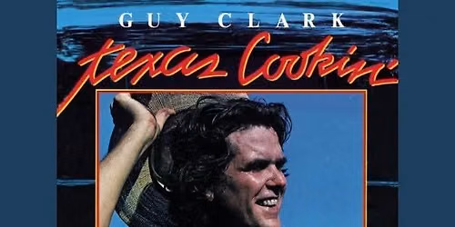 Guy Clark Texas Cookin' Festival - LOW TICKET ALERT!