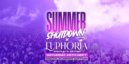 Summer Shutdown x Euphoria - Summer Closing Party