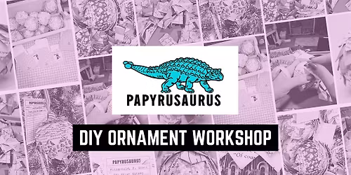 DIY Ornament Workshop w\/ Papyrusaurus - Holiday Edition