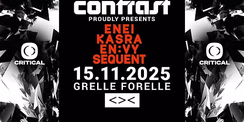 CONTRAST pres. CRITICAL MUSIC w\/ ENEI + KASRA + EN:VY + SEQUENT