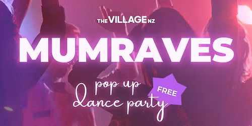 MUMRAVE - TAURANGA (The Village NZ)