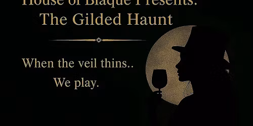 Hous of Blaque Presents: The Gilded Haunt