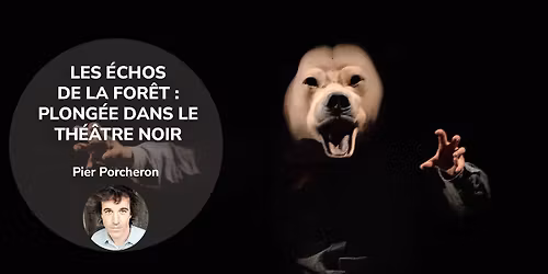 FORMATION | LES \u00c9CHOS DE LA FOR\u00caT : PLONG\u00c9E DANS LE TH\u00c9\u00c2TRE NOIR