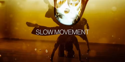 S L O W   Movement