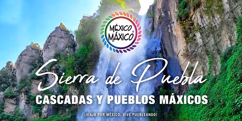SIERRA DE PUEBLA - CASCADAS Y PUEBLOS MAXICOS