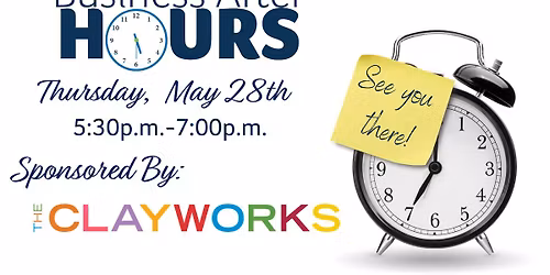 Business After Hours Sponsored by The Clayworks