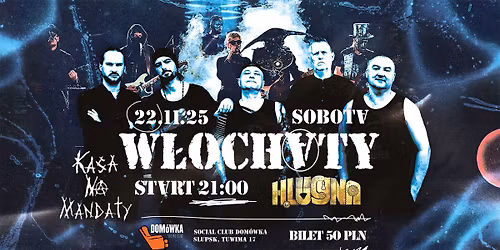 KONCERT || WŁOCHATY || KASA NA MANDATY || 22.11.25 || SOBOTA || START 21:00 || BILET 50 PLN 