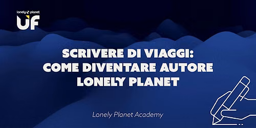 Scrivere di viaggi: come diventare autore Lonely Planet